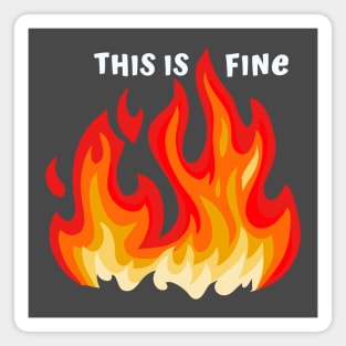 "This is fine" in white with flames in red, orange, and yellow Magnet